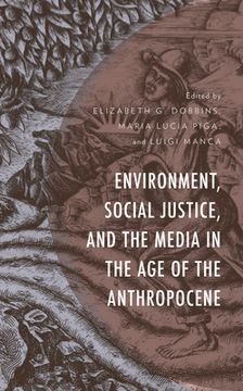 portada Environment, Social Justice, and the Media in the Age of the Anthropocene (en Inglés)