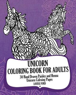portada Unicorn Coloring Book For Adults: 30 Hand Drawn Paisley and Henna Unicorn Colroing Pages (in English)