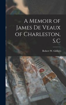 portada A Memoir of James De Veaux of Charleston, S.C (en Inglés)