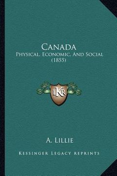portada canada: physical, economic, and social (1855) (in English)