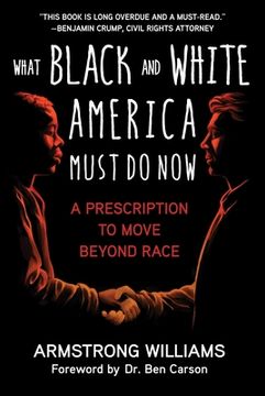 portada What Black and White America Must Do Now: A Prescription to Move Beyond Race (en Inglés)