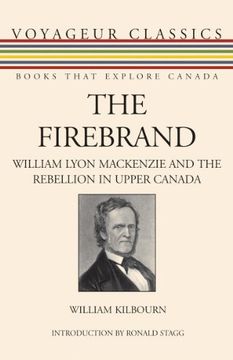 portada The Firebrand: William Lyon Mackenzie and the Rebellion in Upper Canada (Voyageur Classics) (en Inglés)