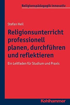 portada Religionsunterricht Professionell Planen, Durchfuhren Und Reflektieren: Ein Leitfaden Fur Studium Und PRAXIS (en Alemán)