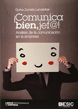 portada ¡Comunica Bien, Jef@! Análisis De La Comunicación En La Empresa (Libros Profesionales)