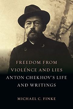 portada Freedom from Violence and Lies: Anton Chekhov's Life and Writings (in English)