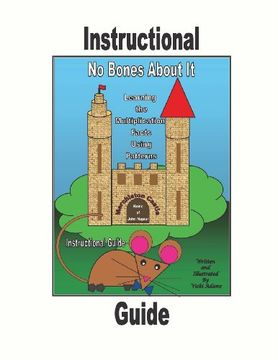 portada Instructional Guide No Bones about It Learning the Multiplication Math Facts Using Patterns as Told by A. Mouse