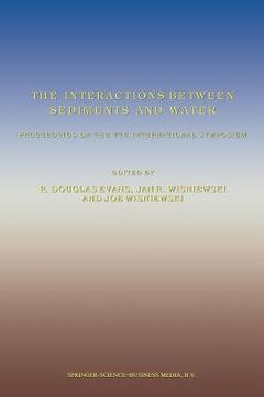 portada The Interactions Between Sediments and Water: Proceedings of the 7th International Symposium, Baveno, Italy 22-25 September 1996 (en Inglés)