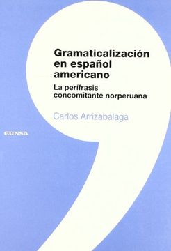 portada Gramaticalización en Español Americano: La Perífrasis Concomitante Norperuana (Colección Lingüística)