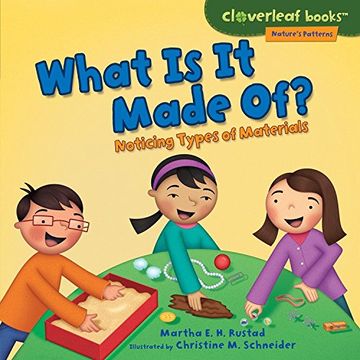 portada What Is It Made Of?: Noticing Types of Materials (Cloverleaf Books: Nature's Patterns)