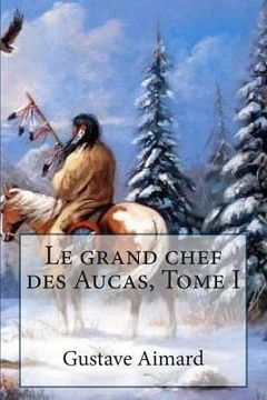 portada Le grand chef des Aucas, Tome I (en Francés)
