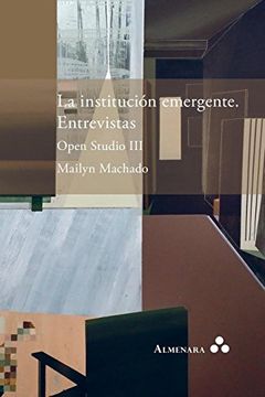 portada La Institución Emergente. Entrevistas. Open Studio iii