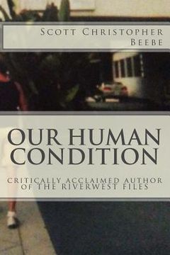 portada Our Human Condition: critically acclaimed author of THE RIVERWEST FILES (en Inglés)