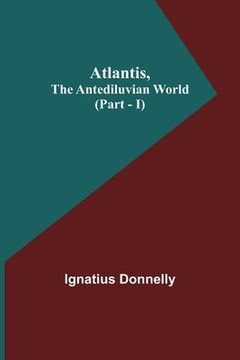 portada Atlantis, The Antediluvian World (Part - I) (en Inglés)