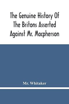 portada The Genuine History of the Britons Asserted Against mr. Macpherson (en Inglés)
