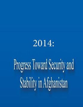 portada 2014: Progress Toward Security and Stability in Afghanistan (en Inglés)