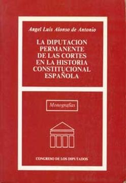 portada La Diputacion Permanente De Las Cortes En La Historia Constitucional Española