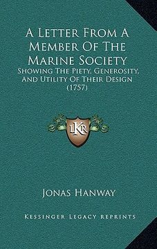 portada a letter from a member of the marine society: showing the piety, generosity, and utility of their design (1757) (en Inglés)