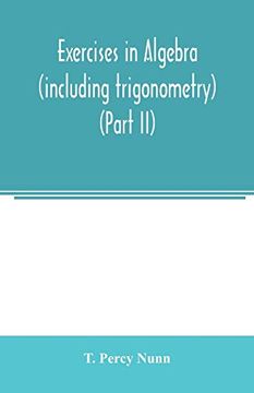 portada Exercises in Algebra (Including Trigonometry) (Part ii) (en Inglés)