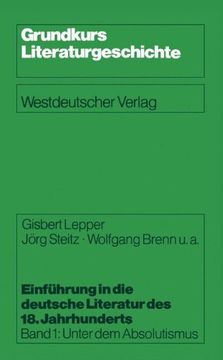 portada Einführung in die deutsche Literatur des 18. Jahrhunderts: Band 1: Unter dem Absolutismus (Grundkurs Literaturgeschichte)