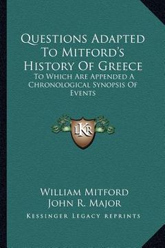 portada questions adapted to mitford's history of greece: to which are appended a chronological synopsis of events (en Inglés)