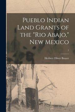 portada Pueblo Indian Land Grants of the "Rio Abajo," New Mexico; 1