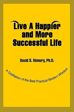 portada live a happier and more successful life: a distillation of the best practical modern wisdom (en Inglés)