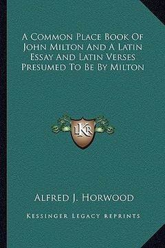 portada a common place book of john milton and a latin essay and latin verses presumed to be by milton
