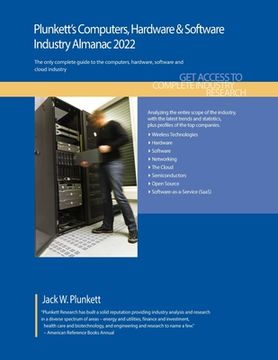 portada Plunkett's Computers, Hardware & Software Industry Almanac 2022: Computers, Hardware & Software Industry Market Research, Statistics, Trends and Leadi (en Inglés)