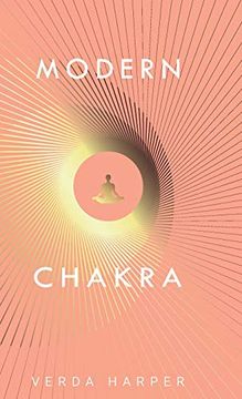 portada Modern Chakra: Unlock the Dormant Healing Powers Within You, and Restore Your Connection With the Energetic World. (2) (Modern Spiritual) (in English)