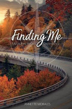 portada Finding Me..My Journey to God Dependency (en Inglés)