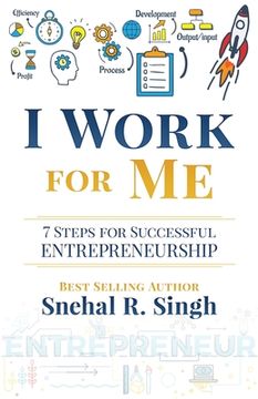 portada I Work For Me: 7 Steps for Successful Entrepreneurship (en Inglés)