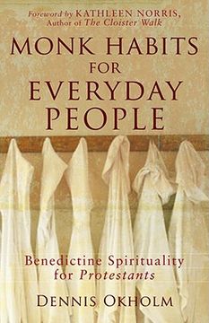 portada Monk Habits for Everyday People: Benedictine Spirituality for Protestants (en Inglés)