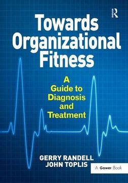 portada Towards Organizational Fitness: A Guide to Diagnosis and Treatment. by Gerry Randell and John Toplis (in English)