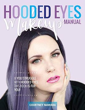 portada Hooded Eyes Makeup Manual: A Practical Eyeshadow Application Guide for Lovely Ladies With Hooded Eyes. (en Inglés)