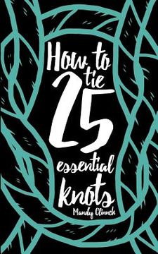 portada How to Tie 25 Essential Knots (en Inglés)