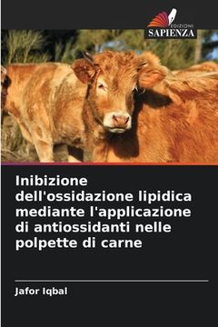 portada Inibizione dell'ossidazione lipidica mediante l'applicazione di antiossidanti nelle polpette di carne (in Italian)