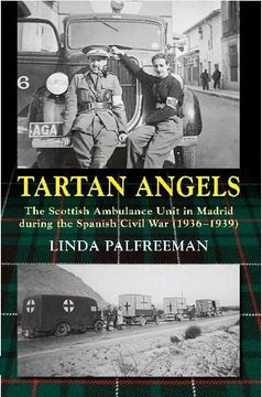 portada Tartan Angels: The Scottish Ambulance Unit in Madrid During the Spanish Civil war (19361939) (en Inglés)