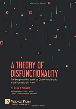 portada A Theory of Disfunctionality: The European Micro-States as Disfunctional States in the International System (Series in Politics) (en Inglés)