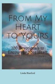 portada From My Heart To Yours: 100 Devotionals to Encourage Your Heart (en Inglés)