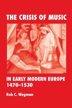 portada the crisis of music in early modern europe, 1470--1530 (en Inglés)