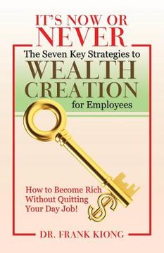 portada It's Now or Never: The Seven Key Strategies to Wealth Creation for Employees (en Inglés)