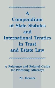 portada a compendium of state statutes and international treaties in trust and estate law: a reference and referral guide for practicing attorneys (en Inglés)