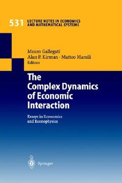 portada the complex dynamics of economic interaction: essays in economics and econophysics (en Inglés)