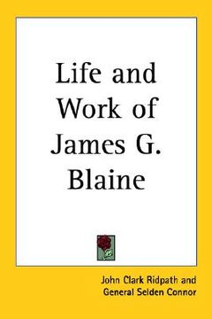 portada life and work of james g. blaine (in English)