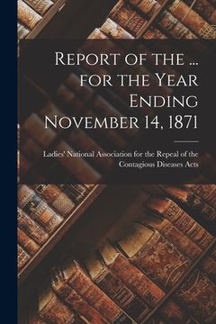 portada Report of the ... for the Year Ending November 14, 1871 (in English)