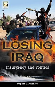 portada Losing Iraq: Insurgency and Politics (Praeger Security International) (libro en Inglés)