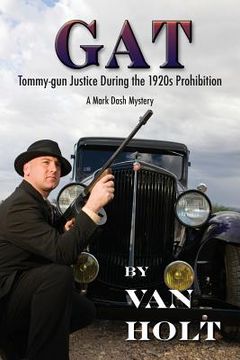 portada Gat: Tommy-gun Justice During the 1920s Prohibition (en Inglés)