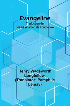 portada Evangeline: Traduction du poème Acadien de Longfellow (en Francés)