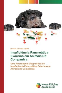 portada Insuficiência Pancreática Exócrina em Animais de Companhia: Uma Abordagem Diagnóstica de Insuficiência Pancreática Exócrina em Animais de Companhia (en Portugués)