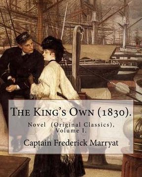 portada The King's Own (1830). By: Captain Frederick Marryat (Volume I.): Novel (Original Classics), in three volumes (en Inglés)